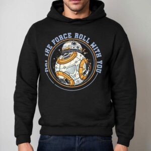 May The Force Roll With You Shirt 2 May The Force Roll With You Hoodie