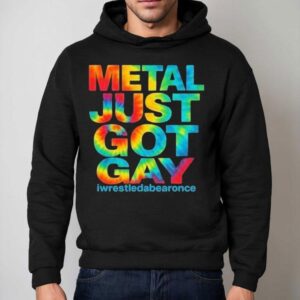 Metal Just Got Gay Iwrestledabearonce Tie Dye Hoodie