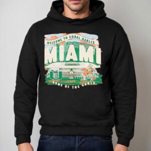 Miami Hurricanes Welcome To Coral Gables Home Of The Canes Shirt 2 Miami Hurricanes Welcome To Coral Gables Home Of The Canes Hoodie