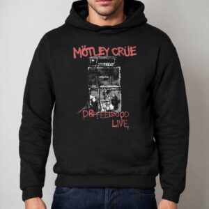Motley Crue Dr Feel Good Live Hoodie