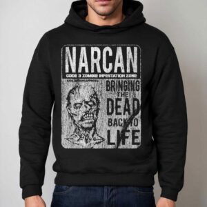 Narcan Code Zombie Infestation Zone Bringing The Dead Back To Life Hoodie