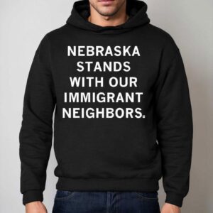 Nebraska Stands With Our Immigrant Neighbors Hoodie