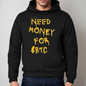 Need Money For Btc Hoodie