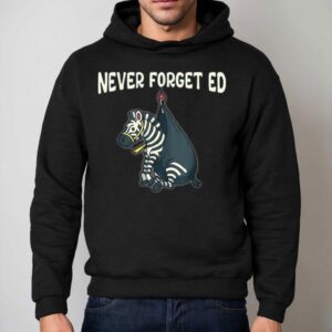 Never Forget Ed Zebra Hoodie