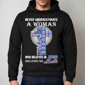 Never Underestimate A Woman Who Believes In Jesus And Loves The New York Mets Hoodie
