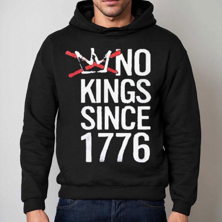 No Kings Since 1776 Shirt No Kings Since 1776 Shirt