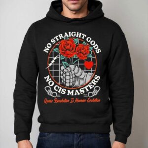 No Straight Gods No Cis Masters Queer Revolution Is Human Evolution Rose Hands Hoodie