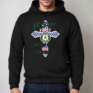 Oakland Athletics Jesus First Through Christ Who Strengthens Me Shirt 2 Oakland Athletics Jesus First Through Christ Who Strengthens Me Hoodie