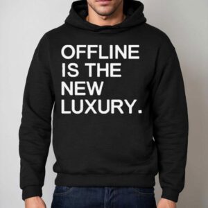 Offline Is The New Luxury Hoodie