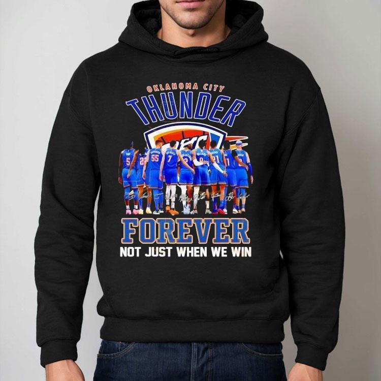 Oklahoma City Thunder Forever Not Just When We Win Signatures Shirt Oklahoma City Thunder Forever Not Just When We Win Signatures Shirt