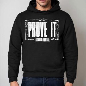 Oklahoma Sooners Prove It Oklahoma Football Shirt 2 Oklahoma Sooners Prove It Oklahoma Football Hoodie