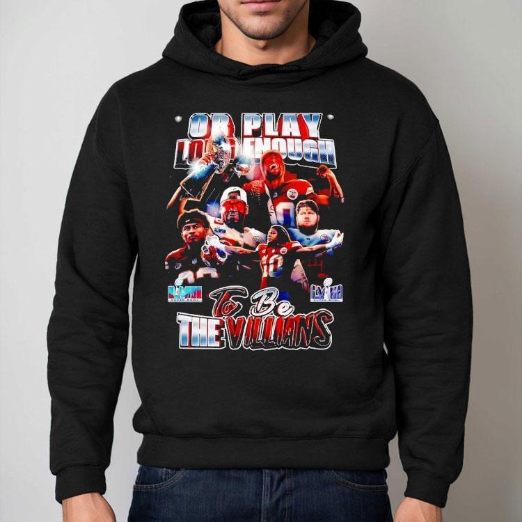 Or Play Long Enough To Be The Villians Super Bowl Lvii Lviii Kansas City Chiefs Shirt Or Play Long Enough To Be The Villians Super Bowl Lvii Lviii Kansas City Chiefs Shirt