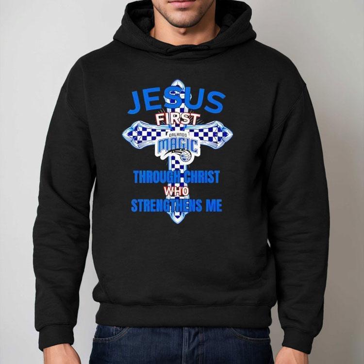 Orlando Magic Jesus First Through Christ Who Strengthens Me Shirt Orlando Magic Jesus First Through Christ Who Strengthens Me Shirt