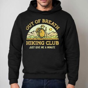 Out Of Breath Hiking Club Just Give Me A Minute Hoodie