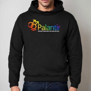 Palantir Technologies Proudly Watching You Have Gay Sex Shirt 2 Palantir Technologies Proudly Watching You Have Gay Sex Hoodie
