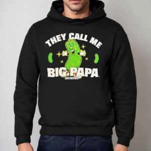 Pickle They Call Me Big Papa Hoodie