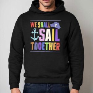 Pirate We Shall Sail Together Pride Hoodie