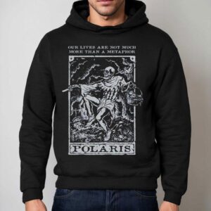 Polaris Our Lives Are Not Much More Than A Metaphor Taro Hoodie