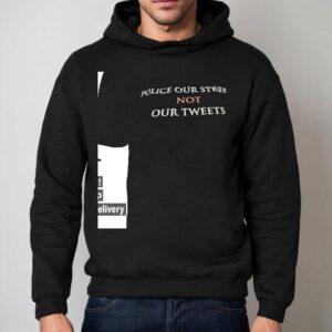 Police Our Streets Not Our Tweets Hoodie