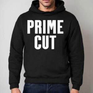 Prime Cut Shirt 2 Prime Cu Hoodie