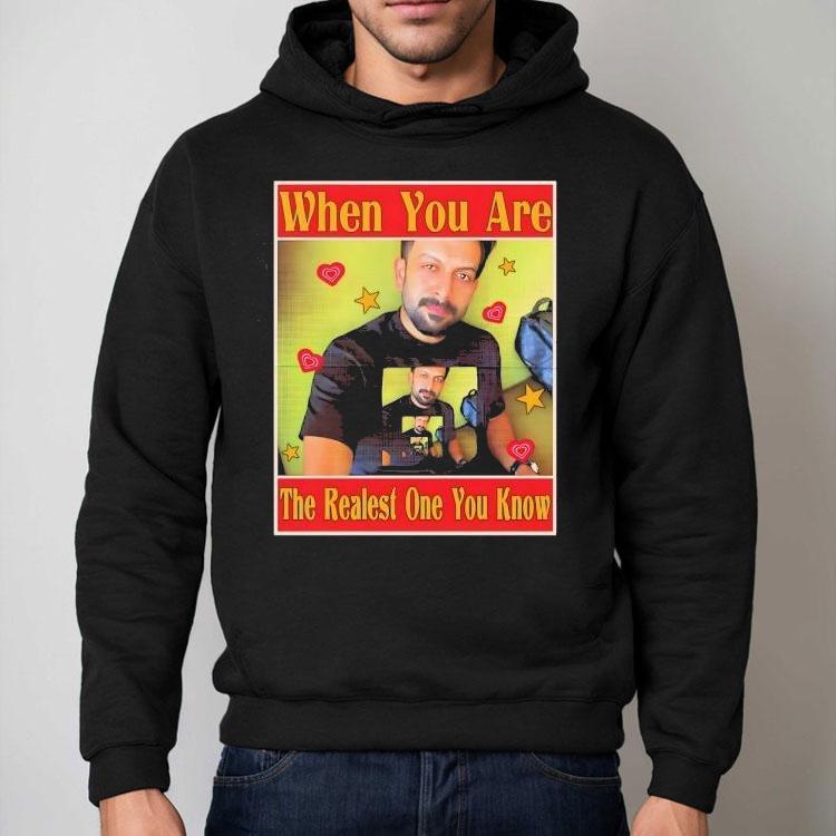 Rajuettan When You Are The Realest One You Know Shirt Rajuettan When You Are The Realest One You Know Shirt
