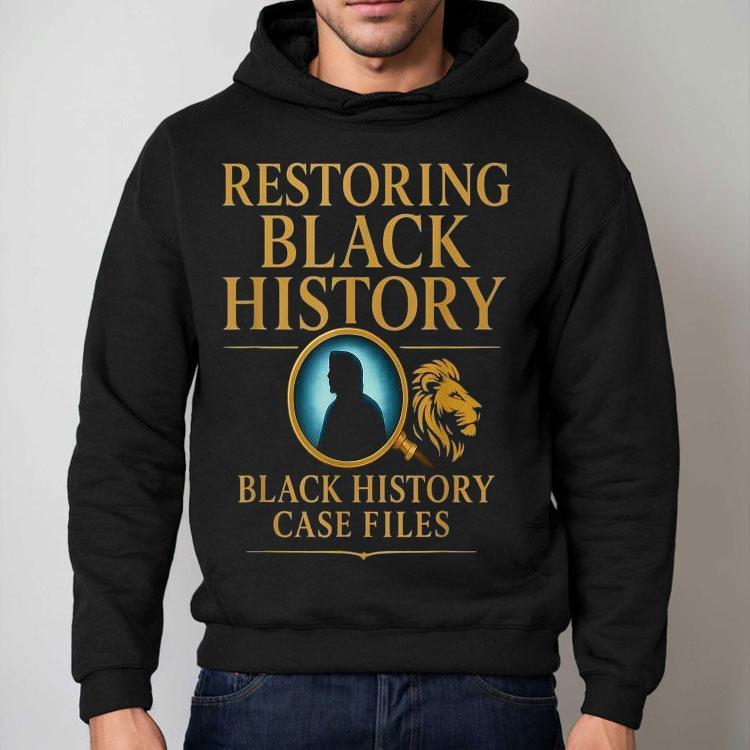 Restoring Black History Black History Case Files Lion Shirt Restoring Black History Black History Case Files Lion Shirt