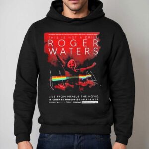 Roger Waters This Is Not A Drill Live From Prague The Movie In Cinemas Worldwide On July And Hoodie