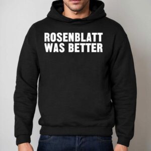 Rosenblatt Was Better Hoodie