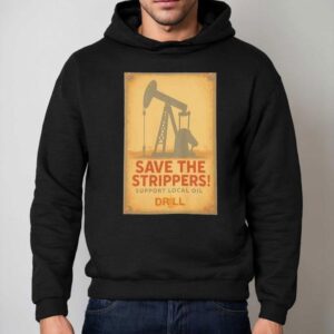 Save The Strippers Support Local Oil Retro Hoodie