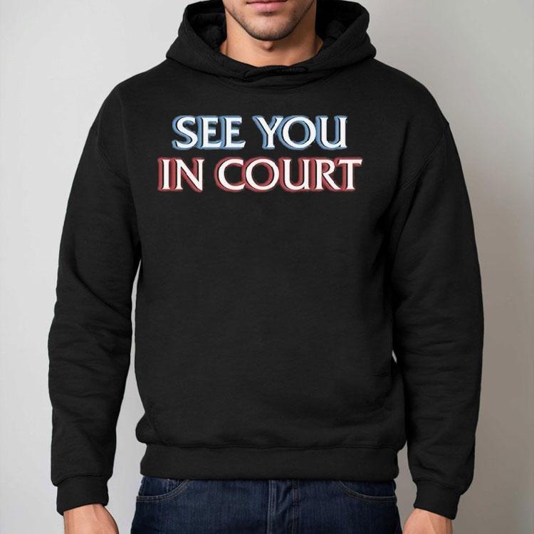 See You In Court Shirt See You In Court Shirt