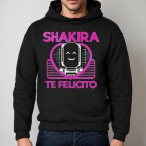 Shakira Te Felicito Hoodie