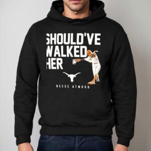 Should’ve Walked Her Texas Longhorn Reese Atwood Shirt 2 Should Ve Walked Her Texas Longhorn Reese Atwood Hoodie
