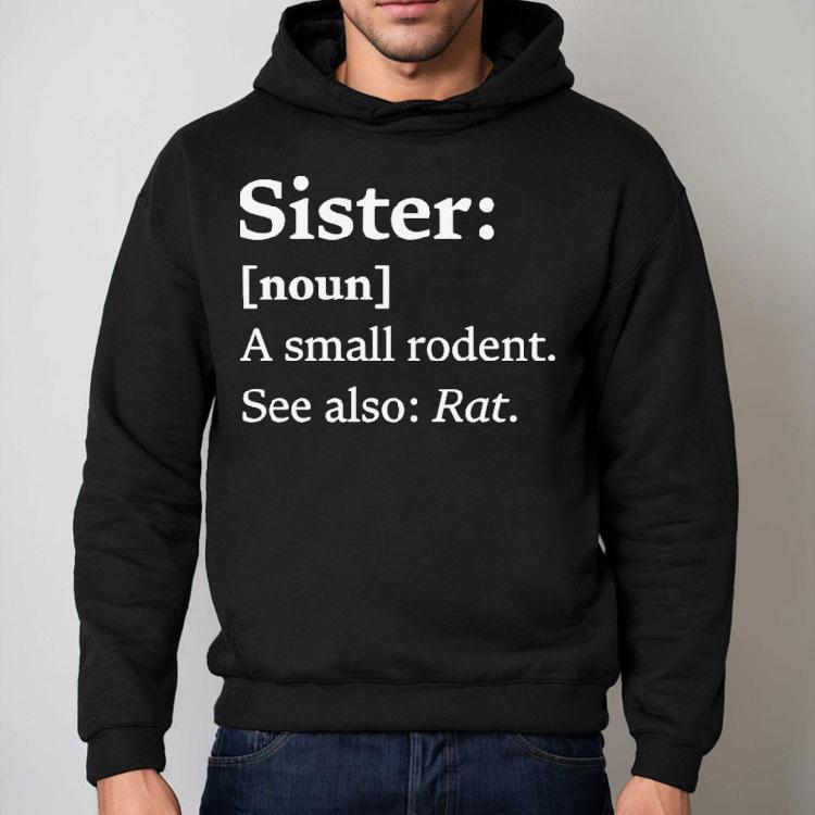 Sister Dictionary Definition A Small Rodent See Also Rat Shirt Sister Dictionary Definition A Small Rodent See Also Rat Shirt