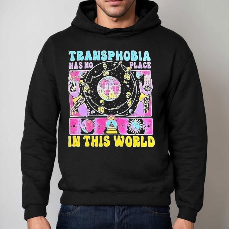 Skeleton Transphobia Has No Place In This World Shirt Skeleton Transphobia Has No Place In This World Shirt