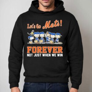 Snoopy The Peanuts New York Mets Let S Go Mets Forever Not Just When We Win Hoodie