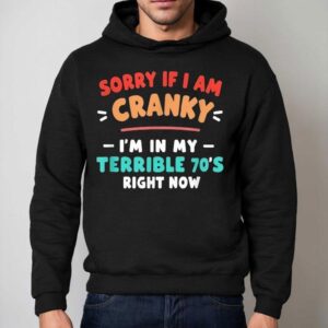 Sorry I M Cranky I M Going Through My Terrible S Right Now Vintage Hoodie
