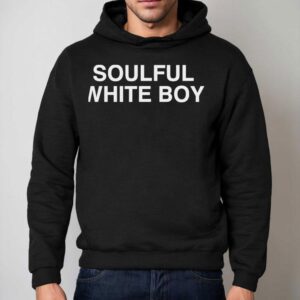 Soulful White Boy 2 Soulful White Boy Hoodie