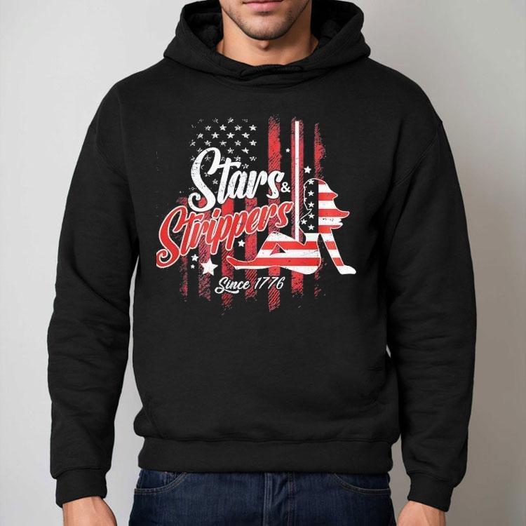 Stars And Strippers Since 1776 America Shirt Stars And Strippers Since 1776 America Shirt