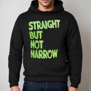 Straight But Not Narrow Hoodie
