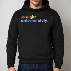 Straight Unfortunately Hoodie