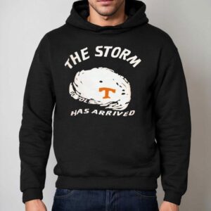 Tennessee Volunrs The Storm Has Arrived Go Vols Shirt 2 Tennessee Volunrs The Storm Has Arrived Go Vols Hoodie