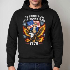 The British Blew A Colony Lead Th Of July Hoodie