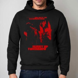 The Show Call Me By The Old Familiar Name Hurry Up Tomorrow Hoodie