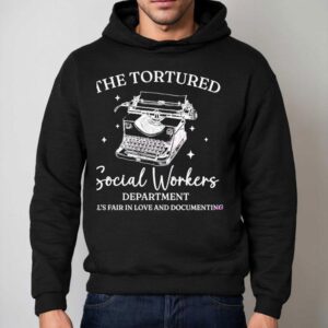 The Tortured Social Workers Department All S Fair In Love And Documenting Hoodie