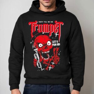 Timmy Trumpet Let S Fucking Go Party Till We Die Hoodie