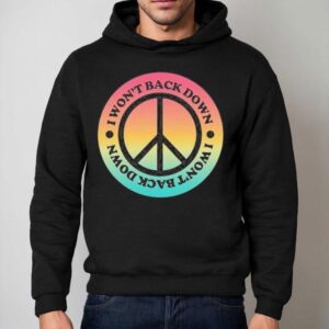 Tom Petty I Won T Back Down Peace Hoodie