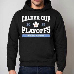 Toronto Marlies 2025 Calder Cup Playoffs Shirt 2 Toronto Marlies Calder Cup Playoffs Hoodie