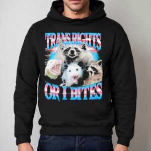 Trans Rights Or I Bites Raccoon Opossum Pride Month Shirt 2 Trans Rights Or I Bites Raccoon Opossum Pride Month Hoodie