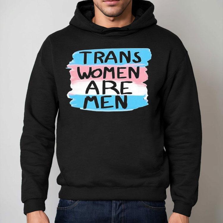 Trans Women Are Men Shirt Trans Women Are Men Shirt