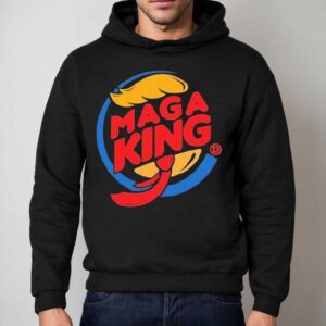 Trump X Burger King Maga King Shirt 2 Trump X Burger King Maga King Hoodie